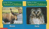 Moose / Owls (Getting to Know... Nature's Children)