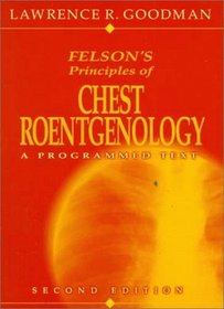 Felson's Principles of Chest Roentgenology: A Programmed Text