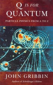 Q IS FOR QUANTUM: PARTICLE PHYSICS FROM A TO Z (PHOENIX GIANTS S.)