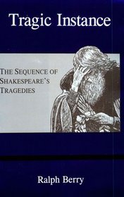 Tragic Instance: The Sequence of Shakespeare's Tragedies