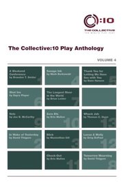 The Collective:10 Play Anthology: Volume 4: 13 Original Short Plays
