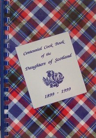 Centennial Cook Book of the Daughters of Scotland