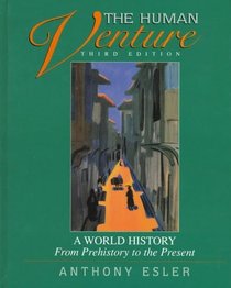 Human Venture, The: A World History from Prehistory to Present