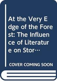 At the Very Edge of the Forest: The Influence of Literature on Storytelling by Children (Cassell Education)