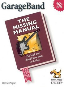 GarageBand : The Missing Manual