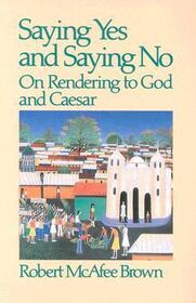 Saying Yes and Saying No: On Rendering to God and Caesar