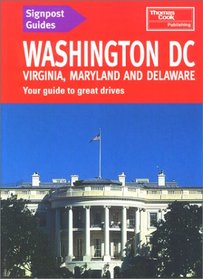 Signpost Guide Washington, D.C., Virginia, Maryland, & Deleware: Your Guide to Great Drives