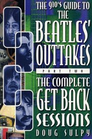 The 910's Guide to The Beatles' Outtakes Part Two: The Complete Get Back Sessions