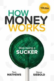 How Money Works: Stop being a Sucker