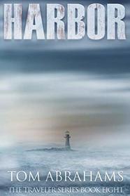 Harbor: A Post Apocalyptic/Dystopian Adventure (The Traveler)