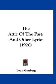 The Attic Of The Past: And Other Lyrics (1920)