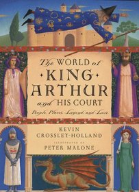 World of King Arthur and His Court: People, Places, Legend and Lore