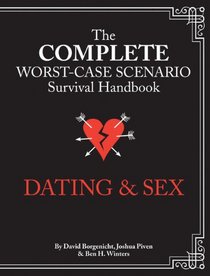 Complete Worst-Case Scenario Survival Handbook: Dating & Sex