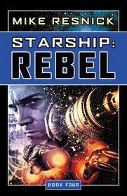 Starship: Rebel (Starship, Bk 4)