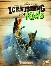 Ice Fishing for Kids (Edge Books: Into the Great Outdoors)