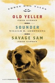 Three Dog Tales: Old Yeller, Sounder, Savage Sam (Harperperennial Modern Classics)