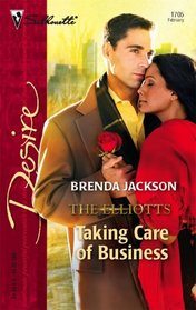 Taking Care of Business (Dynasties: The Elliotts, Bk 2) (Silhouette Desire, No 1705)