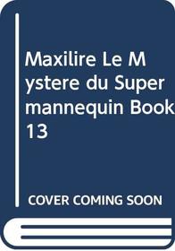 Le Mystere Du Supermannequin: Bk. 13 (Maxilire) (English and French Edition)