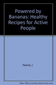 Powered by Bananas: Healthy Recipes for Active People