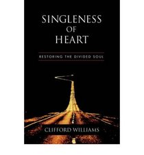 Singleness of Heart: Restoring the Divided Soul