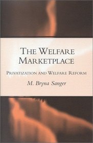 The Welfare Marketplace: Privatization and Welfare Reform (A Center for Public Service Report)