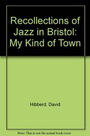 Recollections of Jazz in Bristol: My Kind of Town