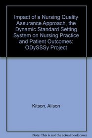 Impact of a Nursing Quality Assurance Approach, the Dynamic Standard Setting System on Nursing Practice and Patient Outcomes: ODySSSy Project