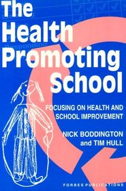 The Health Promoting School: Focusing on Health and School Improvement