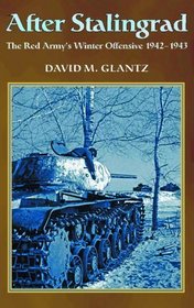 AFTER STALINGRAD: The Red Army's Winter Offensive 1942-1943