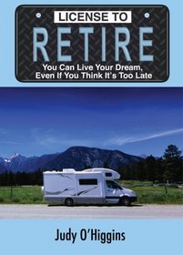 License to Retire: You Can Live Your Dream, Even If You Think It's Too Late