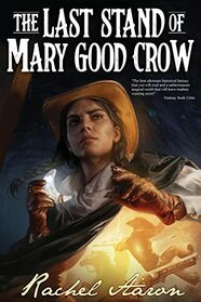 The Last Stand of Mary Good Crow (Crystal Calamity, Bk 1)