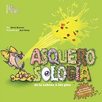 Asquerosologia / Grossology: De La Cabeza a los Pies / From Head to Toe (Spanish Edition)