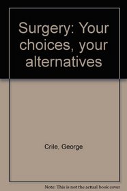 Surgery: Your choices, your alternatives