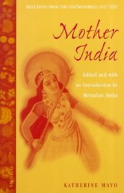 Mother India : Selections from the Controversial 1927 Text, Edited and with an Introduction by Mrinalini Sinha