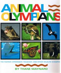 Animal Olympians: The Fastest, Strongest, Toughest, and Other Wildlife Champions (Cincinnati Zoo Book)