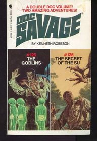 The Goblins and the Secret of the Su (Doc Savage Nos 125 & 126)