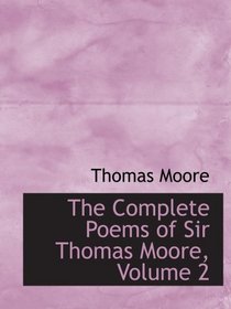 The Complete Poems of Sir Thomas Moore, Volume 2