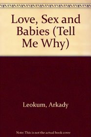 Love, Sex and Babies (Tell Me Why)