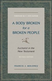 Body Broken for a Broken People, A: Eucharist in the New Testament