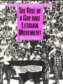The Rise of a Gay and Lesbian Movement (Social Movements Past & Present)
