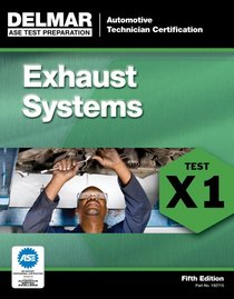 ASE Test Preparation - X1 Exhaust Systems (Delmar Learning's Ase Test Prep Series)