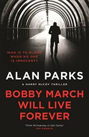 Bobby March Will Live Forever (A Harry McCoy Thriller)