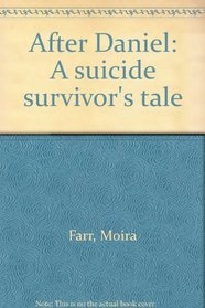 After Daniel: A Suicide Survivor's Tale