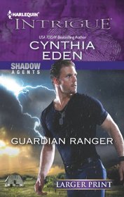 Guardian Ranger (Shadow Agents, Bk 2) (Harlequin Intrigue, No 1404) (Larger Print)