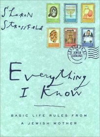 Everything I Know : Basic Life Rules From A Jewish Mother