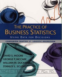 The Practice of Business Statistics Companion Chapter 17: Logistic Regression