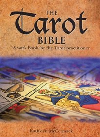The Tarot Bible: A Work Book for the Tarot Practitioner