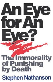 An Eye for an Eye?: The Immorality of Punishing by Death