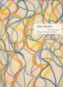 Brice Marden: Work of the 1990s : Paintings, Drawings, and Prints