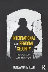 International and Regional Security: The Causes of War and Peace (Routledge Global Security Studies)